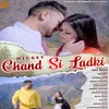 About Chand Si Ladki Song